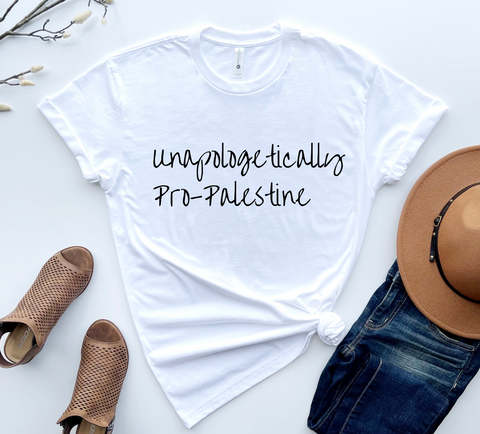 NEW- UNAPOLOGETICALLY PALESTINIAN  - TShirts & other styles