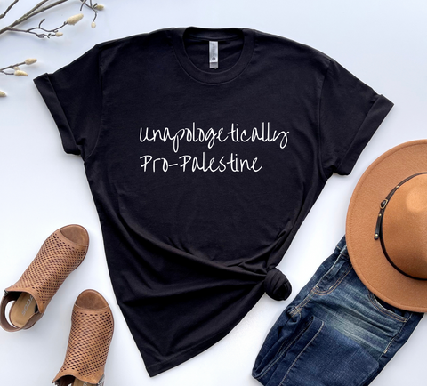 NEW- UNAPOLOGETICALLY PALESTINIAN  - TShirts & other styles